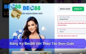 Đăng Ký Bec88 – Bước Đầu Tiên Để Khám Phá Thế Giới Cá Cược Hấp Dẫn