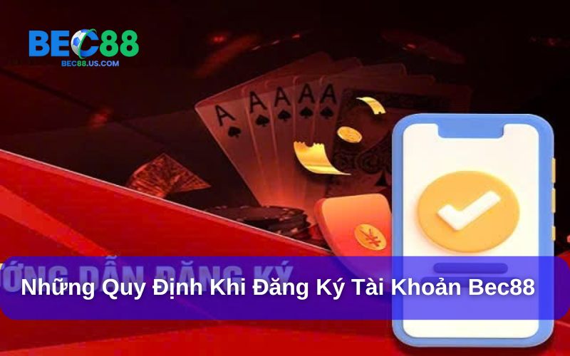 Những quy định khi đăng ký tài khoản Bec88