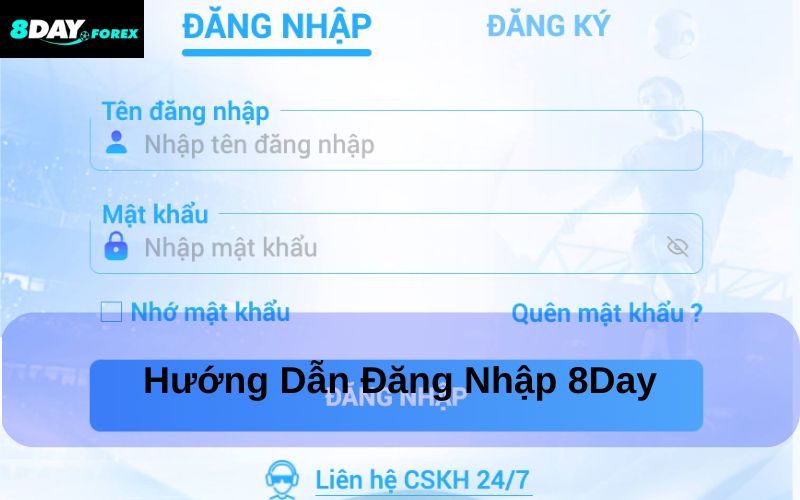 Nhập tài khoản 8day và mật khẩu đã đăng ký