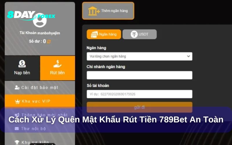 Cách xử lý khi quên mật khẩu rút tiền 789bet và hướng dẫn khôi phục chi tiết
